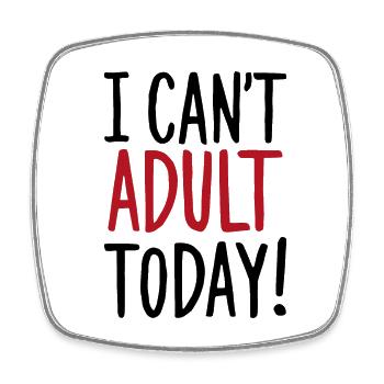 I Can't Adult Today Spruch Zitat - Viereckiger Kühlschrankmagnet - Weiß - Vorne