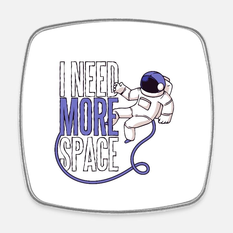 I need more space astronaut space Mars life - Square fridge magnet - white