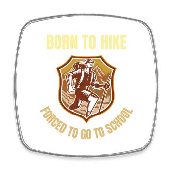 Born to hike forced to go to school T-Shirt - Square fridge magnet - white - Front