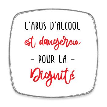 l'abus d'alcool est dangereux pour la dignité - Magnet carré - blanc - Devant