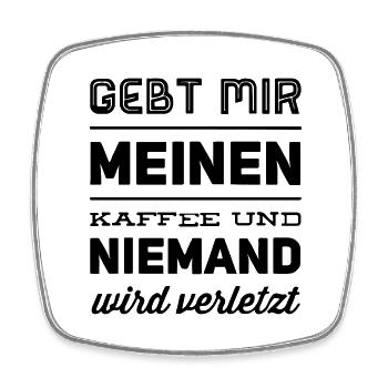Gebt mir meinen Kaffee und niemand wird verletzt - Viereckiger Kühlschrankmagnet - Weiß - Vorne