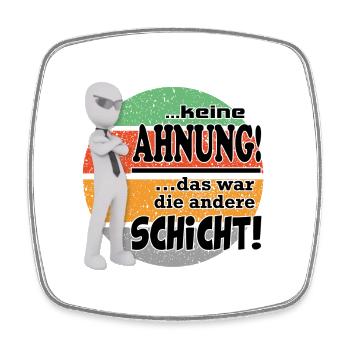Sprüche Arbeit Beruf Schicht Job - Viereckiger Kühlschrankmagnet - Weiß - Vorne