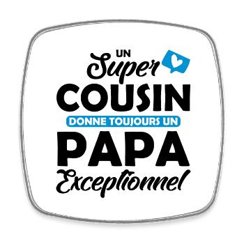 super cousin - papa exceptionnel - Magnet carré - blanc - Devant