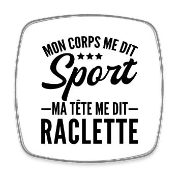 mon corps me dit sport ma tête me dit raclette - Magnet carré - blanc - Devant