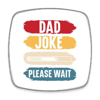 Dad joke please wait funny gift father's day - Magnet carré - blanc - Devant