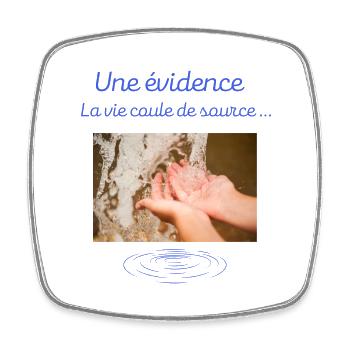 Une évidence la vie coule de source - Magnet carré - blanc - Devant