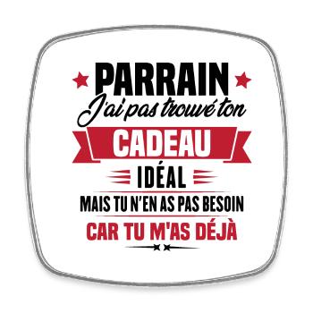 Parrain j'ai pas trouvé ton cadeau, Humour parrain - Magnet carré - blanc - Devant