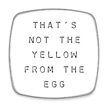 T-Shirt "that’s not the yellow from the egg" - Viereckiger Kühlschrankmagnet - Weiß - Vorne