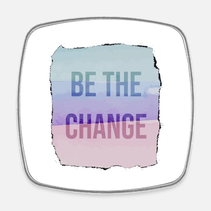 Be The Change - Square fridge magnet - white