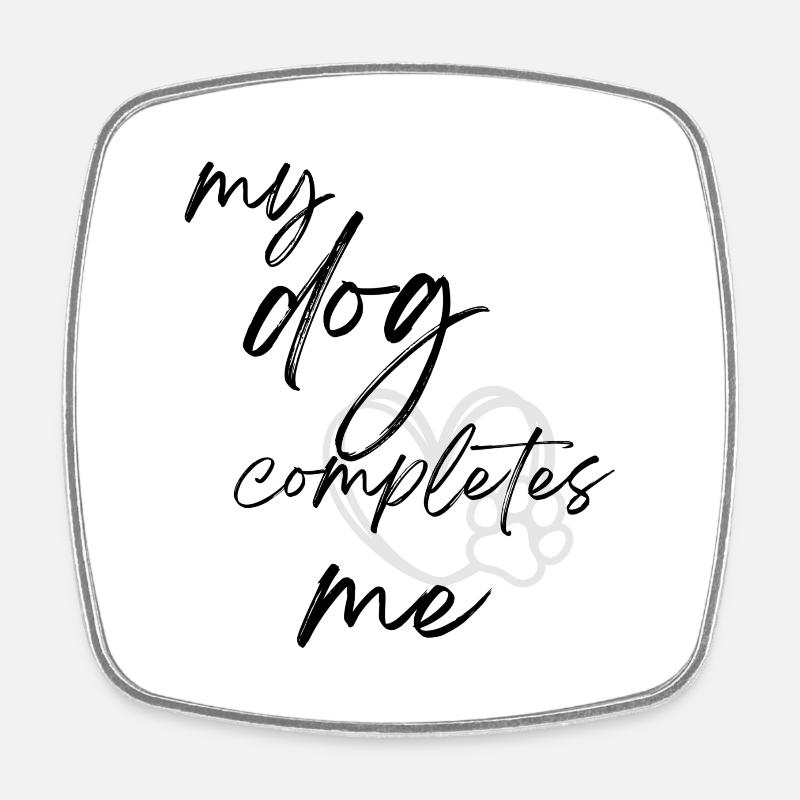 mon chien me complète Chemise - Magnet carré - blanc