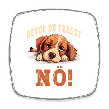 Bevor Du Fragst Nö Nein Hund Lustig Spruch Humor - Viereckiger Kühlschrankmagnet - Weiß - Vorne