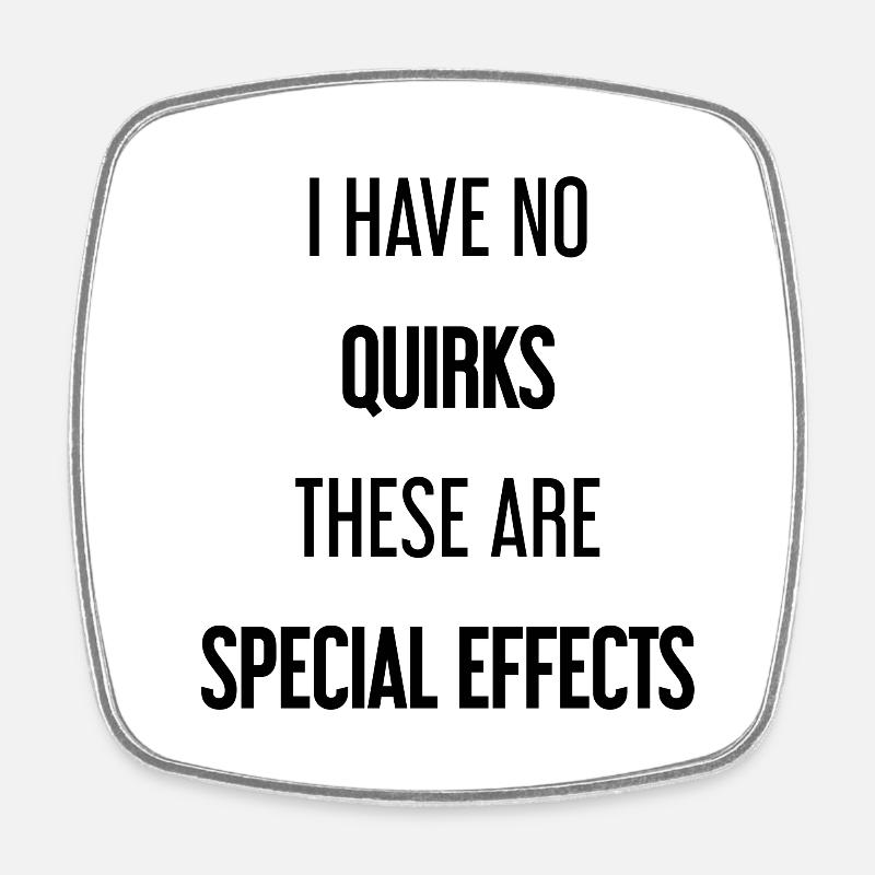No quirks, just special effects! - Square fridge magnet - white