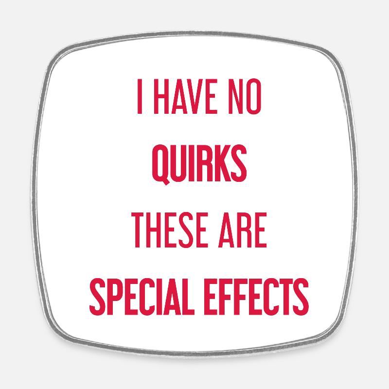 No quirks, just special effects! - Square fridge magnet - white