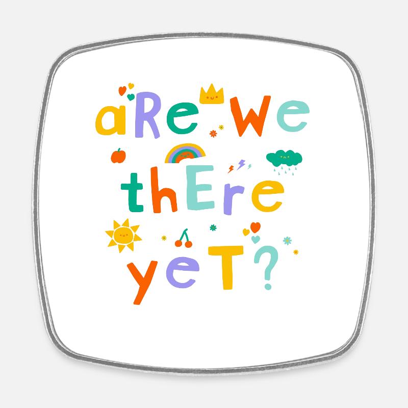Are we there yet? - Square fridge magnet - white