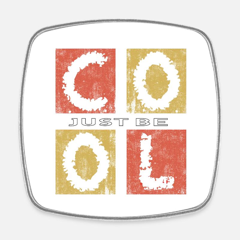 Just Be Cool,Be Cool - Square fridge magnet - white