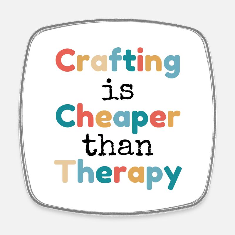Crafting is Cheaper than Therapy - Square fridge magnet - white