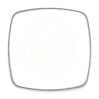 Every day is chicken day - Square fridge magnet - white - Front