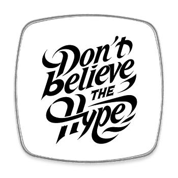 Don't believe the hypes! Modern calligraphy text - Square fridge magnet - white - Front