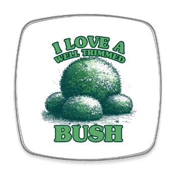 Ich liebe einen gut getrimmten Busch - Viereckiger Kühlschrankmagnet - Weiß - Vorne