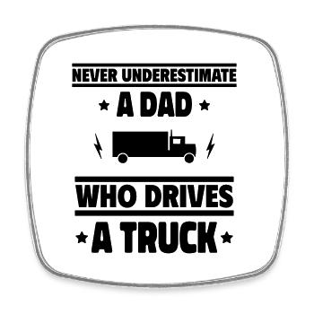 Never underestimate a dad who drives trucks - Square fridge magnet - white - Front