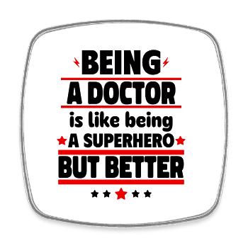 Being a doctor is better than being a superhero - Square fridge magnet - white - Front