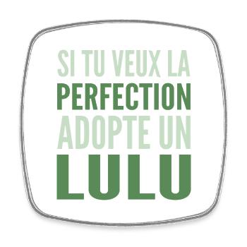 Si tu veux la perfection adopte Lulu Lucas Lucien - Magnet carré - blanc - Devant