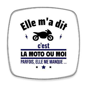 Elle m'a dit c'est la moto ou moi.Motard - Magnet carré - blanc - Devant