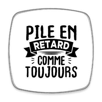 Pile en retard comme toujours - Magnet carré - blanc - Devant