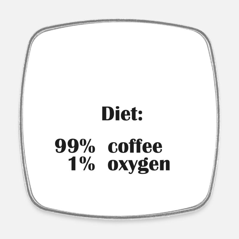 Le régime alimentaire est composé à 99 % de café mais seulement à 1 % d’oxygène - Magnet carré - blanc