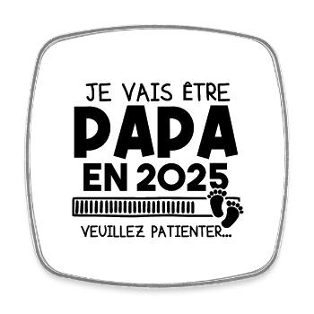 Je vais être papa en 2025 veuillez patienter... - Magnet carré - blanc - Devant
