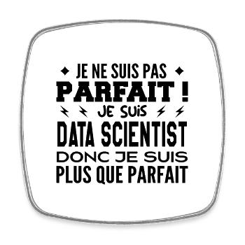Data Scientist plus que parfaite, métier de rêve - Magnet carré - blanc - Devant