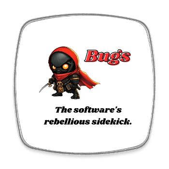 Bugs - The software's rebellious sidekick. - Square fridge magnet - white - Front