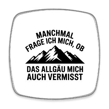Je me demande si l’Allgäu ne me manque pas ! - Magnet carré - blanc - Devant