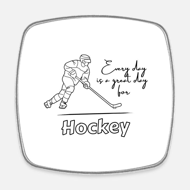 Every day is a great day for hockey - Square fridge magnet - white