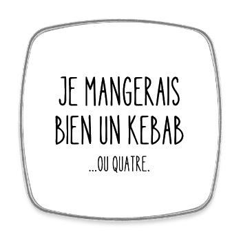 je mangerais bien un kebab - Magnet carré - blanc - Devant