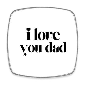 i love you dad - Square fridge magnet - white - Front