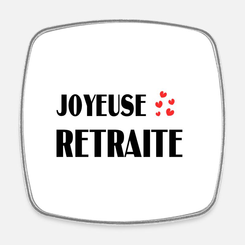 RETRAITE. BONNE RETRAITE. JOYEUSE RETRAITE - Magnet carré - blanc