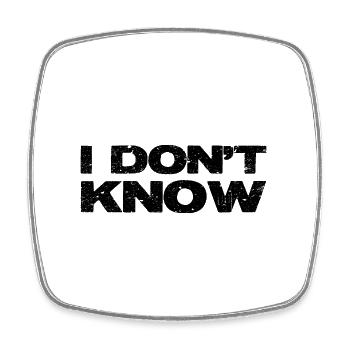 I don t know. The straight answer. - Square fridge magnet - white - Front