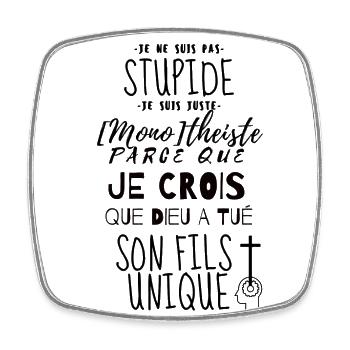 je ne suis pas stupide je suis monotheiste - Magnet carré - blanc - Devant