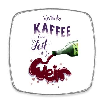 Ich trinke Kaffee bis es Zeit ist für Wein - Viereckiger Kühlschrankmagnet - Weiß - Vorne