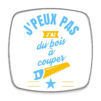 J peux pas j ai du bois à couper bleu jaune - Magnet carré - blanc - Devant