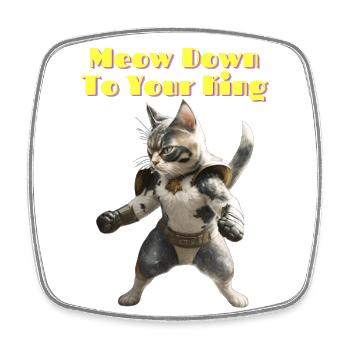 Meow Down To Your King - Square fridge magnet - white - Front