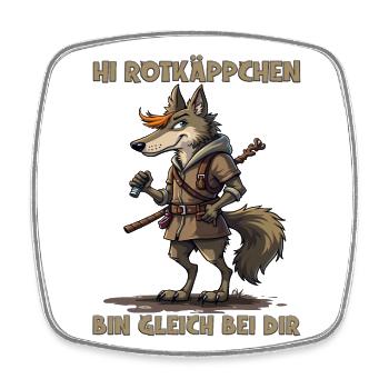 Rotkäppchen - Ich bin gleich bei Dir - deutsch - Viereckiger Kühlschrankmagnet - Weiß - Vorne