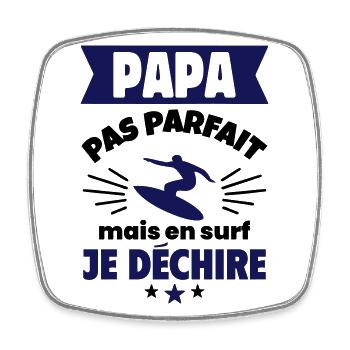 Papa pas parfait, mais en surf je déchire - Magnet carré - blanc - Devant