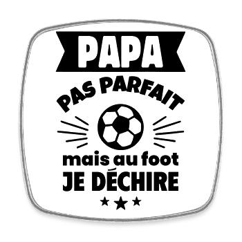 Papa pas parfait, mais au foot je déchire - Magnet carré - blanc - Devant