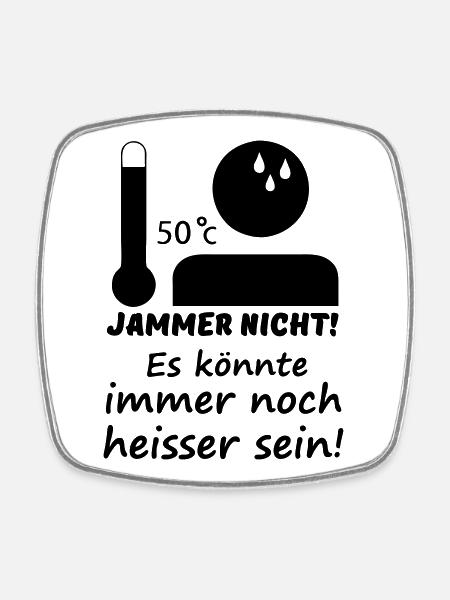 Heiß - Jammer nicht (Sommer) Geschenk - Viereckiger Kühlschrankmagnet - Weiß