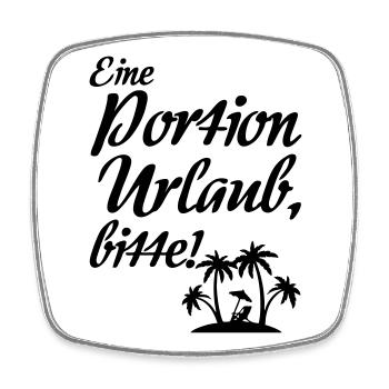 Portion Urlaub - Urlauber, Ferien, Geschenk Spruch - Viereckiger Kühlschrankmagnet - Weiß - Vorne