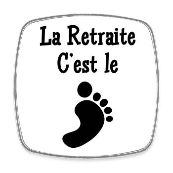 La Retraite c'est le pied - Magnet carré - blanc - Devant