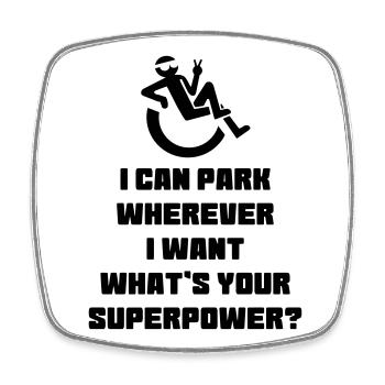 A wheelchair user is allowed to park anywhere # - Square fridge magnet - white - Front