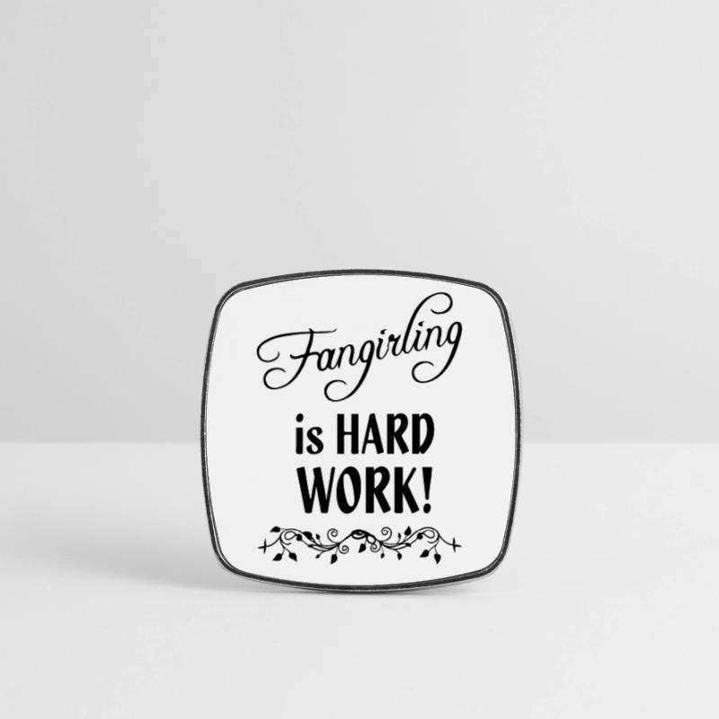 Fangirling è un duro lavoro Geschenk Fan Spruch Calamita quadrata da frigo
